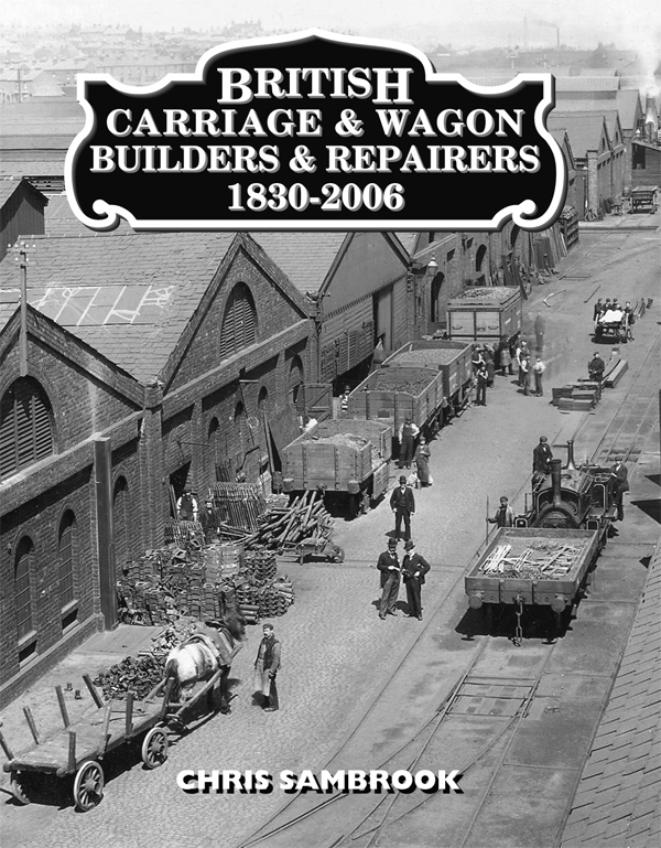 British Carriage and Wagon Builders and Repairers 1830-2006 Chris Sambrook